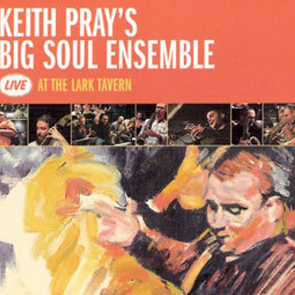 CD Review: Keith Pray's Big Soul Ensemble