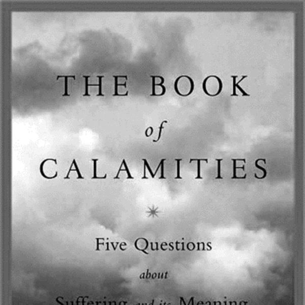 Book Review: The Book of Calamities: Five Questions about Suffering and Its Meaning