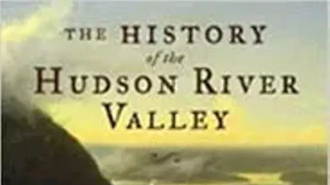 Image: The History of the Hudson River Valley From Wilderness to the Civil War with Vernon Benjamin