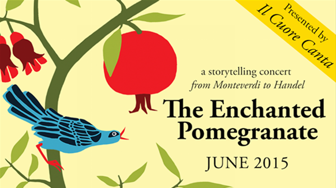Image: Il Cuore Canta Presents: The Enchanted Pomegranate