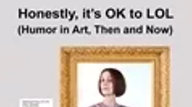 Image: Honestly, it&rsquo;s OK to LOL. Humor in Art, Then and Now with Marcy B. Freedman