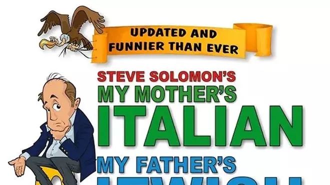 Image: Steve Solomon&rsquo;s My Mother&rsquo;s Italian, My Father&rsquo;s Jewish & I&rsquo;m In Therapy