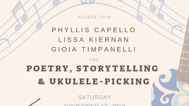 Image: Poetry, Storytelling & Ukulele-Picking with Phyllis Capello, Lissa Kiernan & Gioia Timpanelli