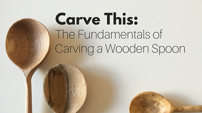 Image: Carve This: The fundamentals of carving a wooden spoon