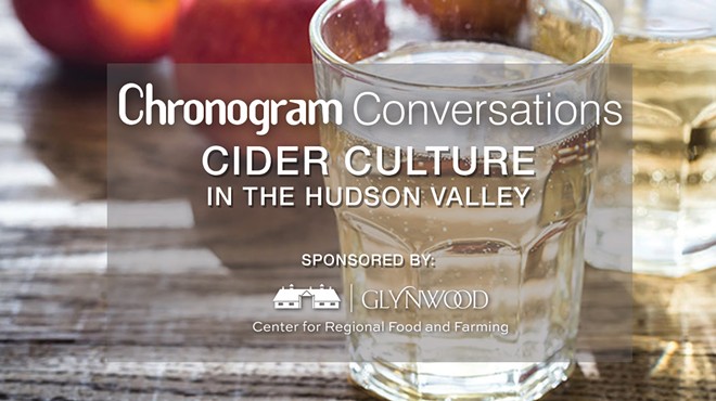 Chronogram Conversations - Cider Culture in the Hudson Valley