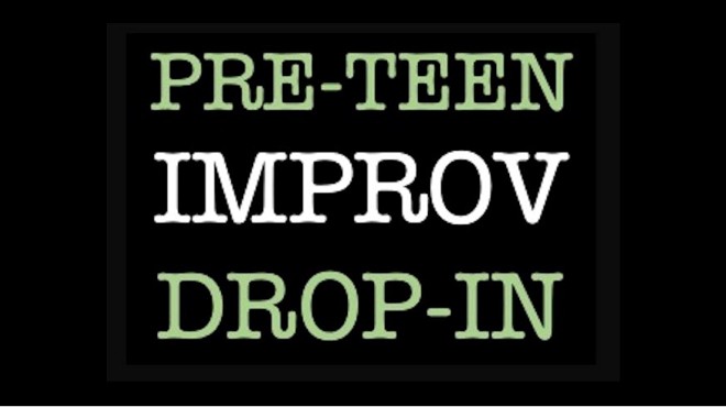 Pre-Teen Improv Drop In