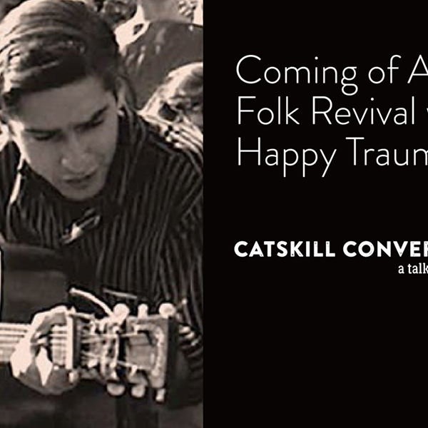 Coming of Age in the Folk Revival: A Catskill Conversation with Happy Traum
