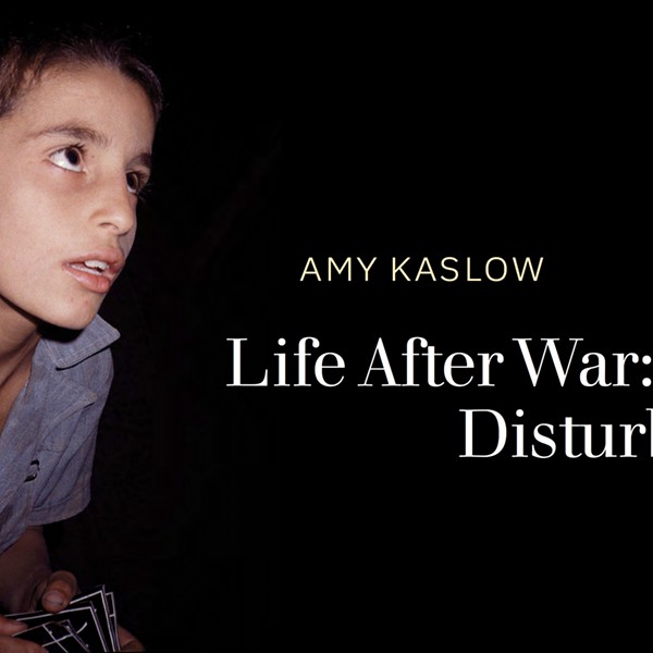 Amy Kaslow, Life After War: Disturbed Photo Exhibition