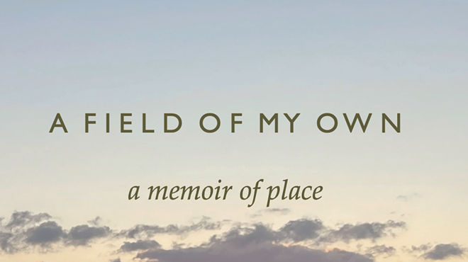 Image: A FIELD OF MY OWN: A Memoir of Place