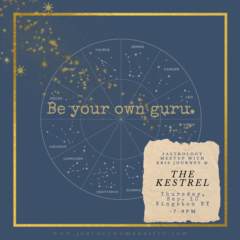 Astrology meetups with Kris Journey, third Weds., 7pm at The Kestrel