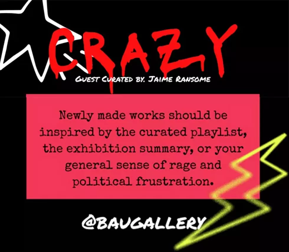 Crazy at BAU Gallery