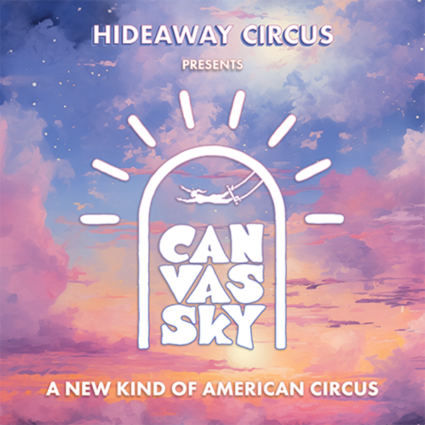 CANVAS SKY, A BRAND NEW SHOW FROM HIDEAWAY CIRCUS