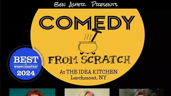 Image: Comedy From Scratch at The Idea Kitchen &ldquo;Best of Westchester Comedy Show&rdquo; - BYOB Stand-Up