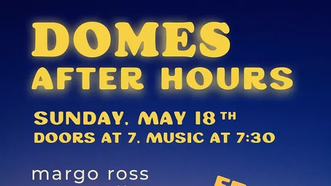 Image: Domes After Hours, Sunday May 18th, 7:00 PM-9:30 PM