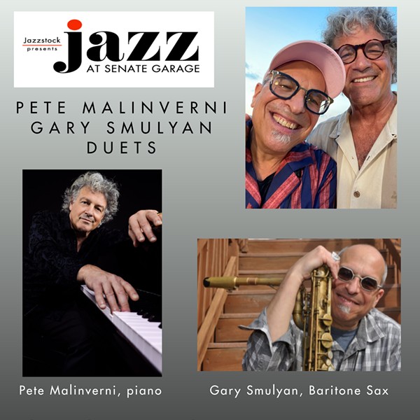 DUETS with PETE MALINVERNI (piano) and GARY SMULYAN (baritone sax)