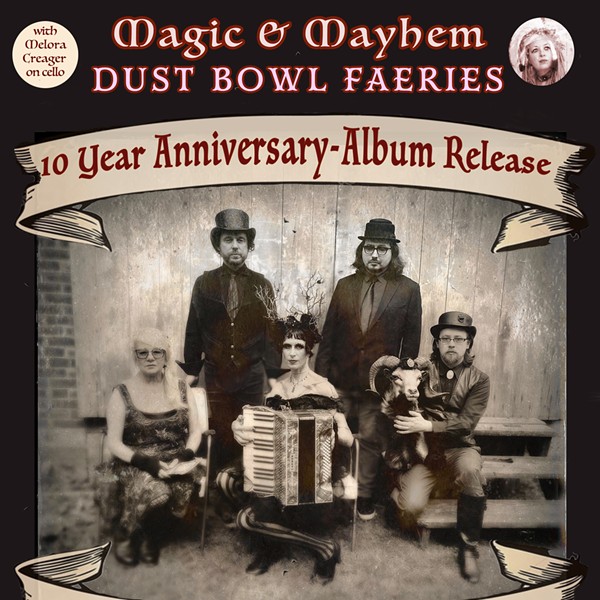 Dust Bowl Faeries MAGIC & MAYHEM, 10 year Anniversary & EP Release Show