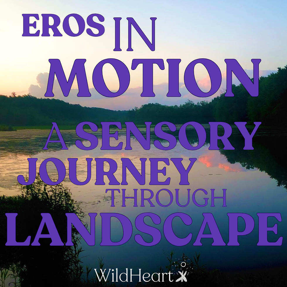 Eros in Motion - A Sensory Journey Through Landscape