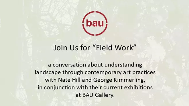 Image: "Field Work": BAU Gallery Artist Talk with George Kimmerling and Nate Hill