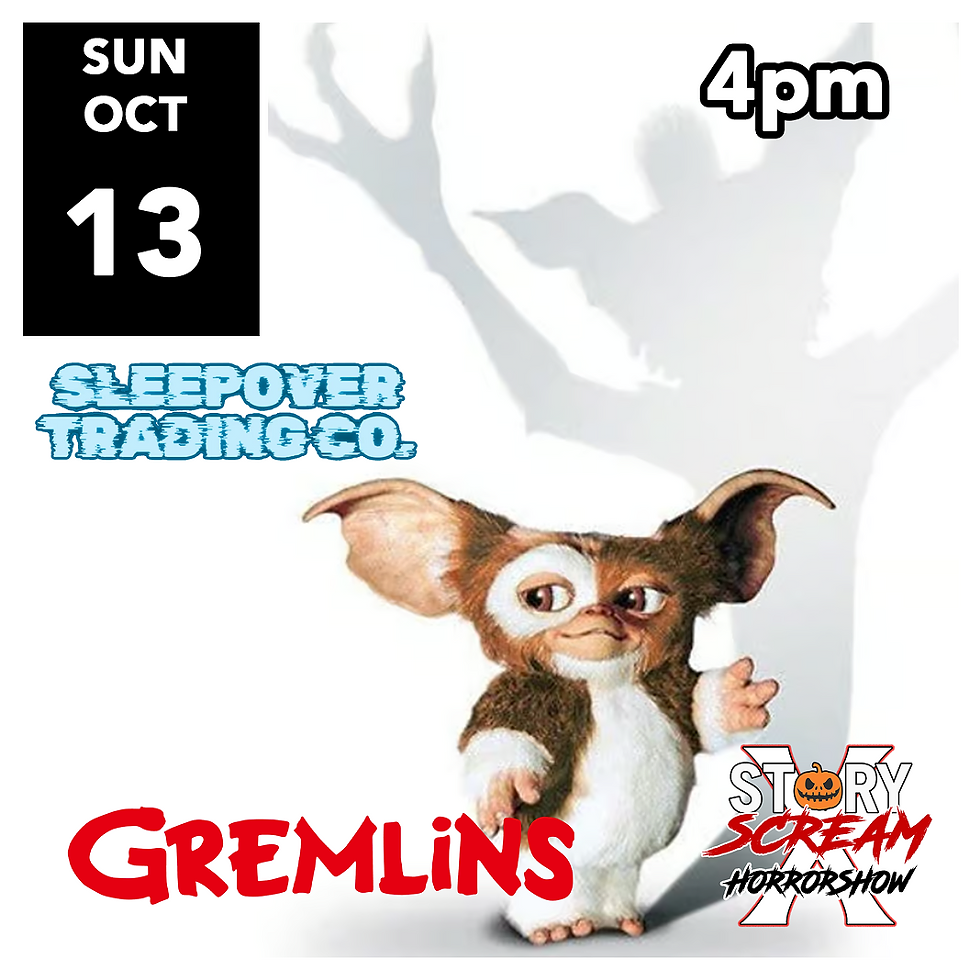 Gremlins SUNDAY OCTOBER 13 2024