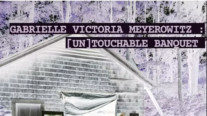 Image: GABRIELLE VICTORIA MEYEROWITZ: [UN]TOUCHABLE BANQUET