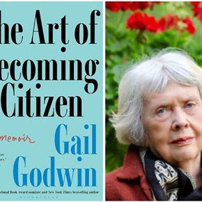 Image: Gail Godwin, THE ART OF BECOMING A CITIZEN: A Memoir