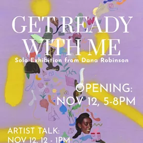Image: Get Ready With Me: Solo Exhibition from Dana Robinson