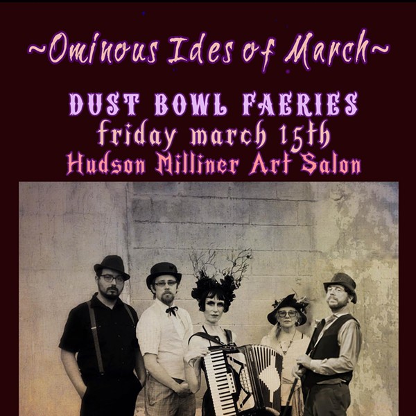 Ides of March with Dust Bowl Faeries at Hudson Milliner