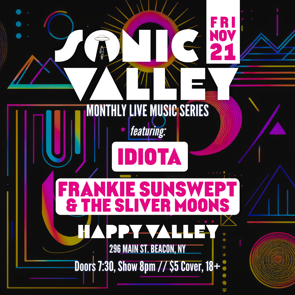 Idiota // Frankie Sunswept & The Sliver Moons - Sonic Valley monthly live music series @ Happy Valley Arcade Bar - Fri 11/21