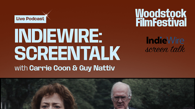 Image: IndieWire: ScreenTalk Live Podcast with Carrie Coon & Guy Nattiv at the Woodstock Film Festival