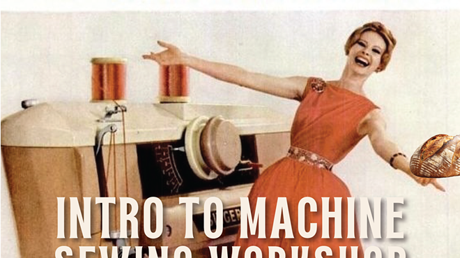 Image: Intro to Machine Sewing Workshop + a bonus Sourdough tutorial w/ samples, starters & instructions