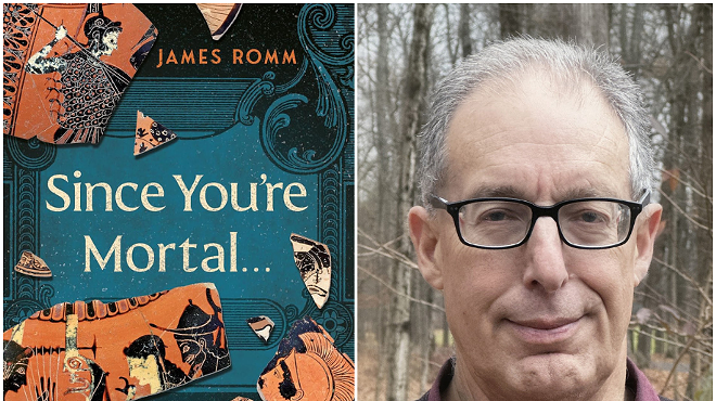 Image: James Romm, SINCE YOU'RE MORTAL: Life Lessons From the Greek Plays