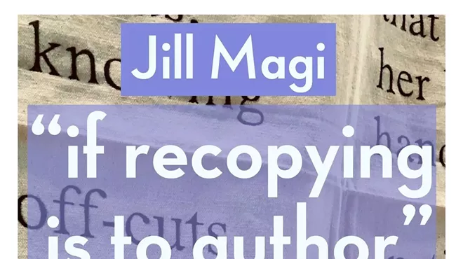 Image: Jill Magi and Stephen Motika&mdash;&ldquo;if recopying is to author&rdquo; Exhibition Launch