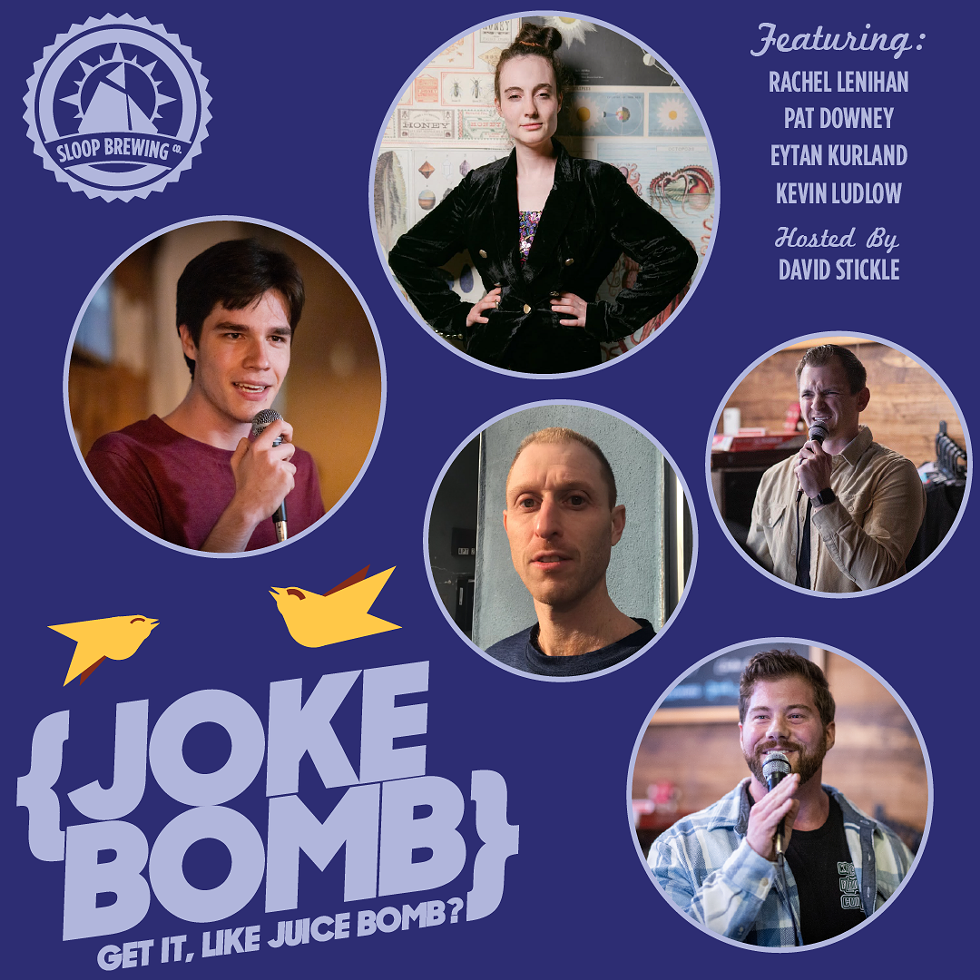 Joke Bomb, a Hudson Valley Comedy Showcase, returns to Sloop Brewing Co. on January 24, 2026, featuring Rachel Lenihan, David Stickle, Kevin Ludlow, Eytan Kurland, and Pat Downey performing standup comedy.