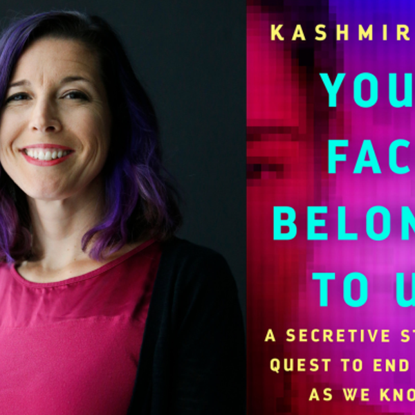 Kashmir Hill, YOUR FACE BELONGS TO US: A Secretive Startup's Quest To end Privacy As We Know It