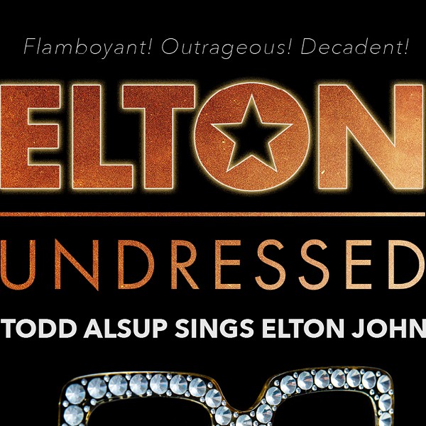 Live Music: Elton Undressed: Todd Alsup Sings Elton John