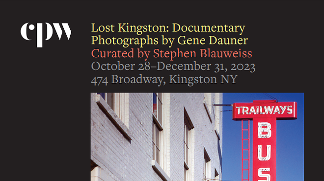 Lost Kingston: Documentary Photographs by Gene Dauner Curated by Stephen Blauweiss, October 28-December 31, 2023- The Center for Photography at Woodstock