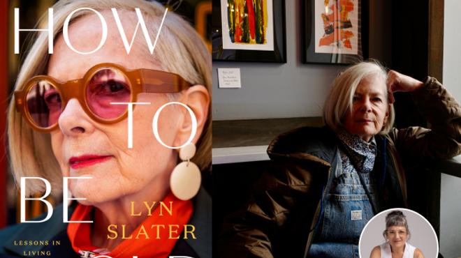 Image: Lyn Slater, HOW TO BE OLD: Lessons in Living Boldly from the Accidental Icon
