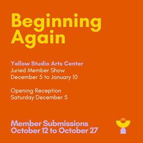 Image: MEMBER SUBMISSIONS: Beginning Again at The Gallery at Yellow Studio Arts Center