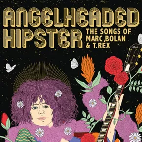 Image: Music Fan Film Series: Angelheaded Hipster: The Songs of Marc Bolan and T. Rex