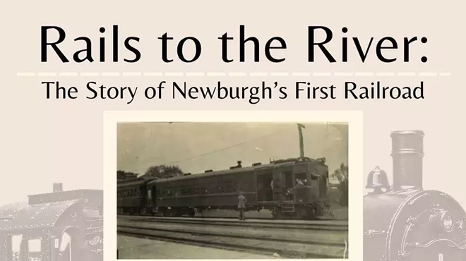Image: Rails to the River: The Story of Newburgh's First Railroad