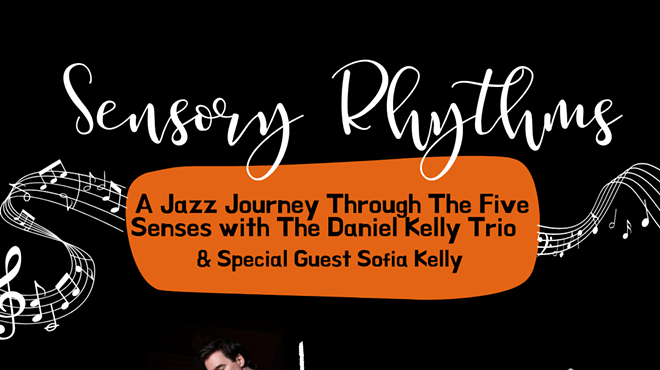 Image: Sensory Rhythms: A Jazz Journey through the Five Senses with the Daniel Kelly Trio and special guest Sofia Kelly