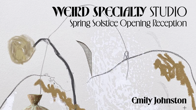 Image: Spring Solstice Opening Reception, Weird Specialty Studio, March 23 5-7pm