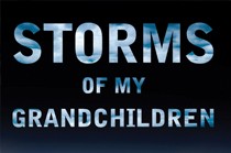 Storms of My Grandchildren: The Truth About The Coming Climate Catastrophe and Our Last Chance To Save Humanity