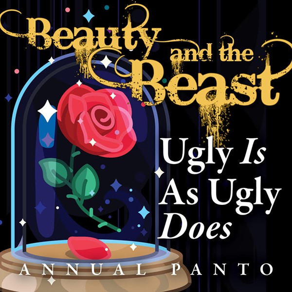 The Annual Panto - Beauty and the Beast: Ugly is as Ugly Does