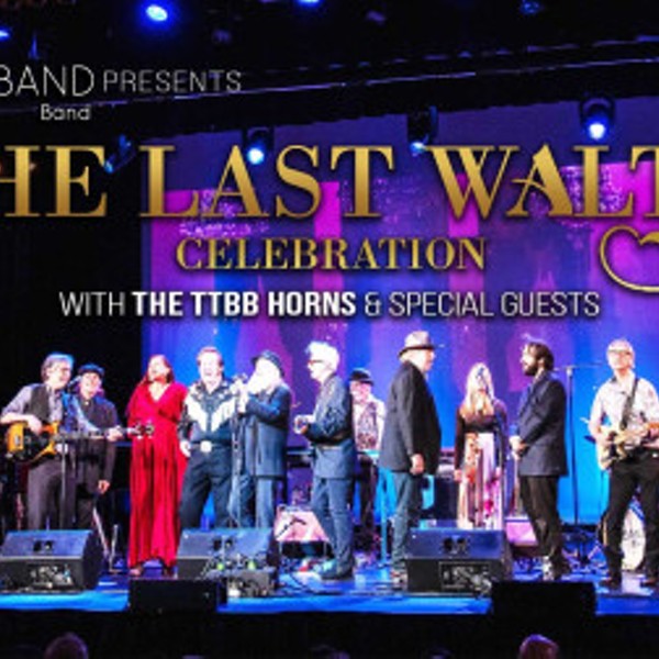 The Last Waltz Celebration featuring The THE BAND Band, the TTBB Horns & Special Guests