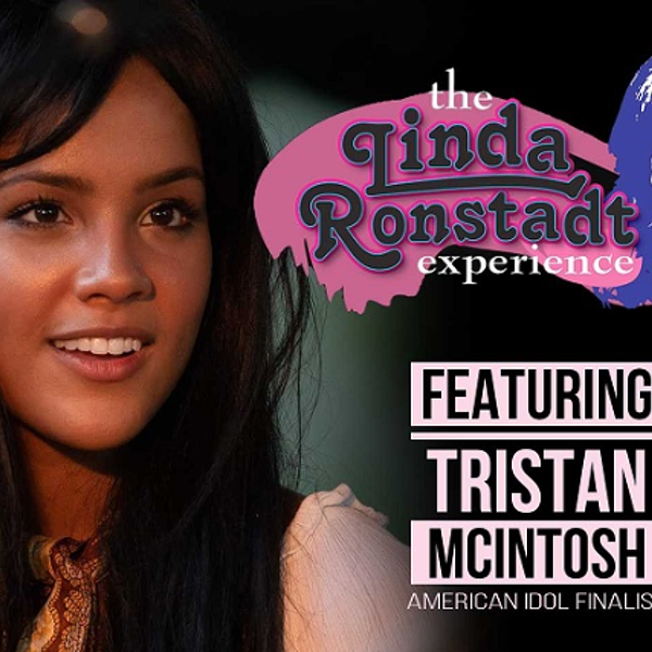 The Linda Ronstadt Experience with American Idol Star Tristan McIntosh