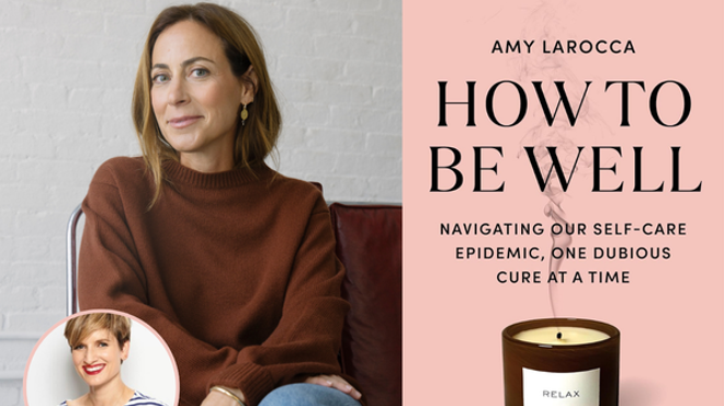 Image: The White Hart Speaker Series: Amy Larocca, HOW TO BE WELL: Navigating Our Self-Care Epidemic, One Dubious Cure at a Time