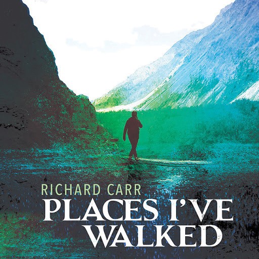 Album Review: Richard Carr | Places I’ve Walked