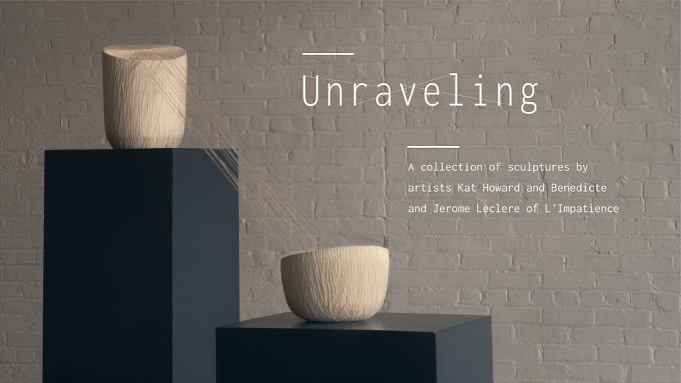 'Unraveling' : an Art Exhibition by Artists Kat Howard and Benedicte & Jerome Leclere of L'Impatience