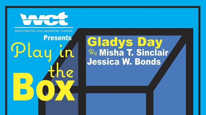 Westchester Collaborative Theater (WCT) Presents Gladys Day, a New Full-Length Play by  Misha T. Sinclair and Jessica W. Bonds for April 5-7 Play in the Box